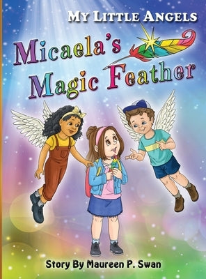 My Little Angels, Micaela's Magic Feather by Swan, Maureen P.