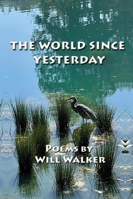 The World Since Yesterday by Walker, Will