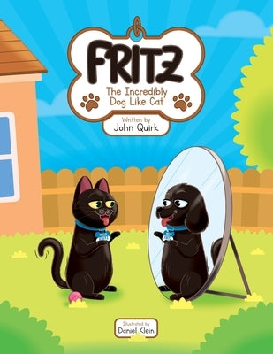 Fritz - The Incredibly Dog Like Cat by Quirk, John M.