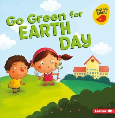 Go Green for Earth Day by Bullard, Lisa