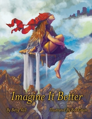 Imagine It Better by Vail, Betsy