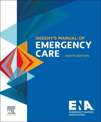 Sheehy's Manual of Emergency Care by Emergency Nurses Association