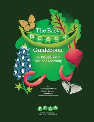 The Easy PEASy Guidebook for Place-Based Outdoor Learning by Peas, Peas