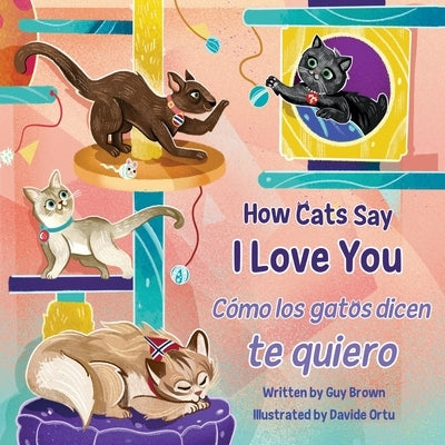 How Cats Say I Love You / Cómo Los Gatos Dicen Te Quiero by Brown, Guy