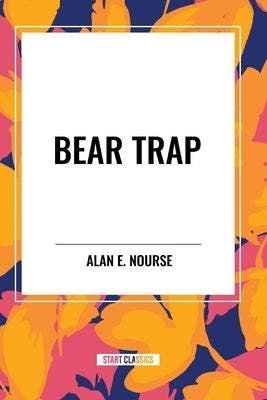 Bear Trap by Nourse, Alan E.