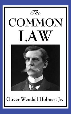 The Common Law by Holmes, Wendell Oliver, Jr.