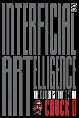 Interficial Artelligence: The Moments That Met Me by D, Chuck