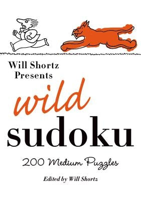 Will Shortz Presents Wild Sudoku: 200 Medium Puzzles by Shortz, Will