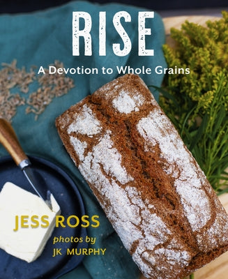 Rise: A Devotion to Whole Grains by Ross, Jess