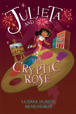Julieta and the Cryptic Rose by Duarte ArmendÃ¡riz, Luisana