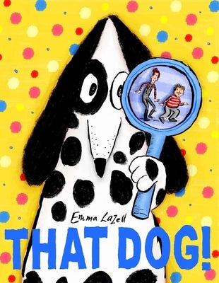 That Dog! by Lazell, Emma