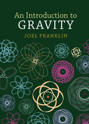 An Introduction to Gravity by Franklin, Joel