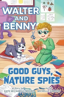Walter and Benny: Good Guys, Nature Spies by Moore, Kate McCarroll