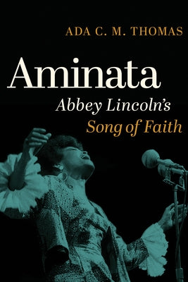 Aminata: Abbey Lincoln's Song of Faith by Thomas, Ada C. M.