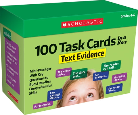 100 Task Cards in a Box: Text Evidence: Mini-Passages with Key Questions to Boost Reading Comprehension Skills by Scholastic Teacher Resources