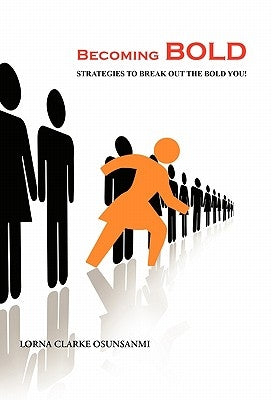 Becoming Bold: Strategies to Break Out the Bold You! by Osunsanmi, Lorna Clarke