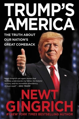 Trump's America: The Truth about Our Nation's Great Comeback by Gingrich, Newt