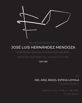 Ingeniero Arquitecto Jos? Luis Hern?ndez Mendoza by Esteva Loyola, Angel