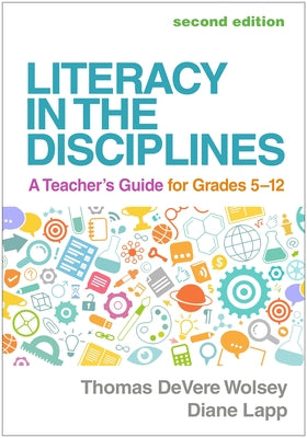 Literacy in the Disciplines: A Teacher's Guide for Grades 5-12 by Wolsey, Thomas Devere