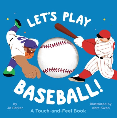 Let's Play Baseball!: A Touch-And-Feel Book by Parker, Jo