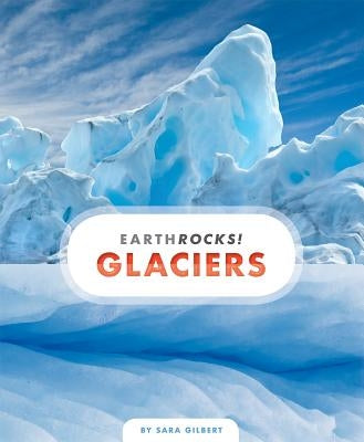 Glaciers by Gilbert, Sara