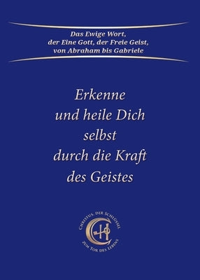 Erkenne und heile Dich selbst durch die Kraft des Geistes by Gabriele