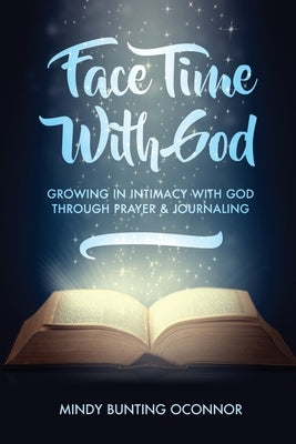 Face Time with God by Bunting Oconnor, Mindy