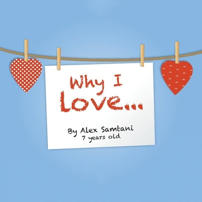 Why I love... by Samtani 7. Years Old, Alex