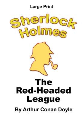 The Red-Headed League - Sherlock Holmes in Large Print by Copland, Craig Stephen