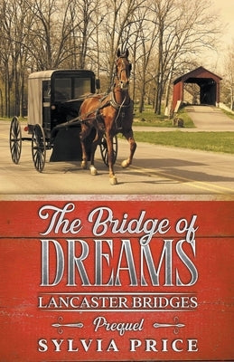 The Bridge of Dreams (Lancaster Bridges Prequel) by Price, Sylvia