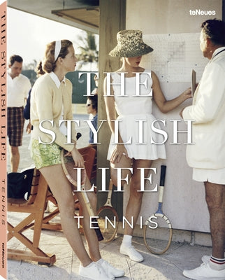 The Stylish Life: Tennis by Rothenberg, Ben