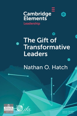 The Gift of Transformative Leaders by Hatch, Nathan O.