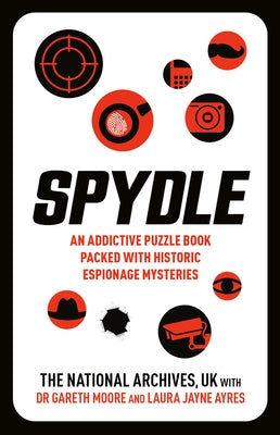 Spydle: An Addictive Puzzle Book Packed with Historic Espionage Mysteries by The National Archives UK