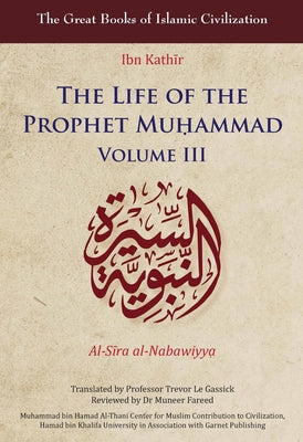 The Life of the Prophet Mu&#7717;ammad: Volume III by Kath&#299;r, Ibn