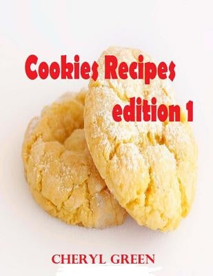 Cookies Recipes: Cookies Cookbook by Green, Cheryl