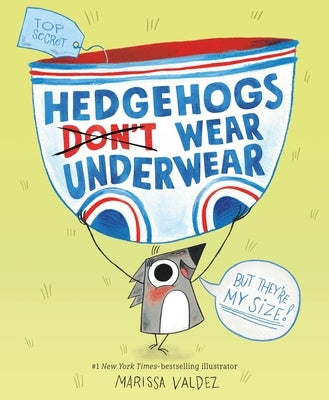 Hedgehogs Don't Wear Underwear by Valdez, Marissa