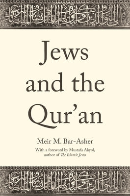 Jews and the Qur'an by Bar-Asher, Meir M.