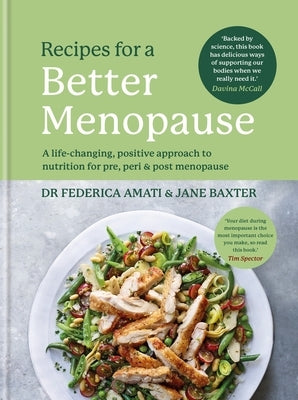 Recipes for a Better Menopause: A Life-Changing, Positive Approach to Nutrition for Pre, Peri and Post Menopause by Amati, Federica