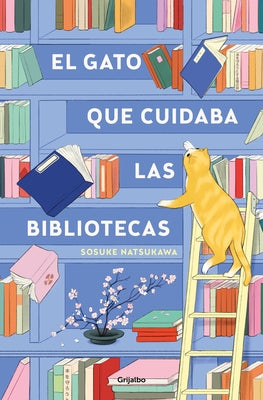 El Gato Que Cuidaba Las Bibliotecas / The Cat Who Saved the Library by Natsukawa, Sosuke