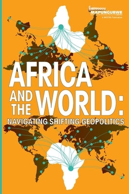 Africa and the World: Navigating Shifting Geopolitics by Kornegay Jnr, Francis