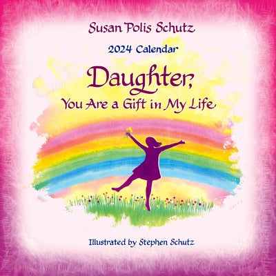 Daughter, You Are a Gift in My Life--2024 Wall Calendar by Polis Schutz, Susan