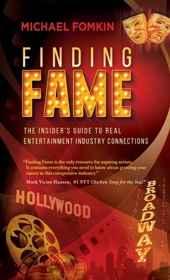 Finding Fame: The Insider's Guide to Real Entertainment Industry Connection$ by Fomkin, Michael