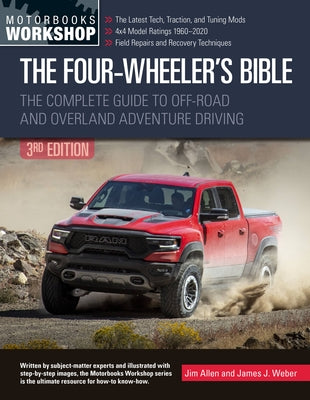 The Four-Wheeler's Bible: The Complete Guide to Off-Road and Overland Adventure Driving by Allen, Jim