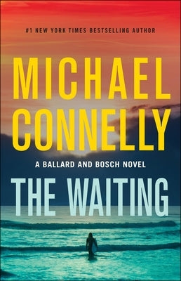 The Waiting: A Ballard and Bosch Novel by Connelly, Michael