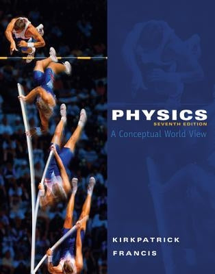 Physics: A Conceptual World View by Kirkpatrick, Larry