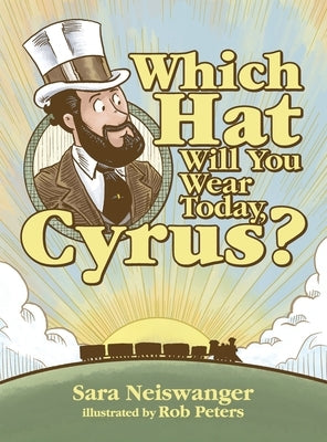 Which Hat Will You Wear Today, Cyrus? by Neiswanger, Sara