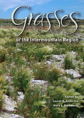 Grasses of the Intermountain Region by Anderton, Laurel K.