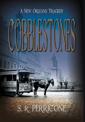 Cobblestones: A New Orleans Tragedy by Perricone, S. R.