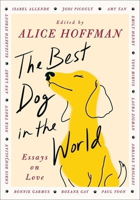 The Best Dog in the World: Essays on Love by Hoffman, Alice