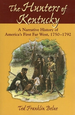 The Hunters of Kentucky by Belue, Ted Franklin